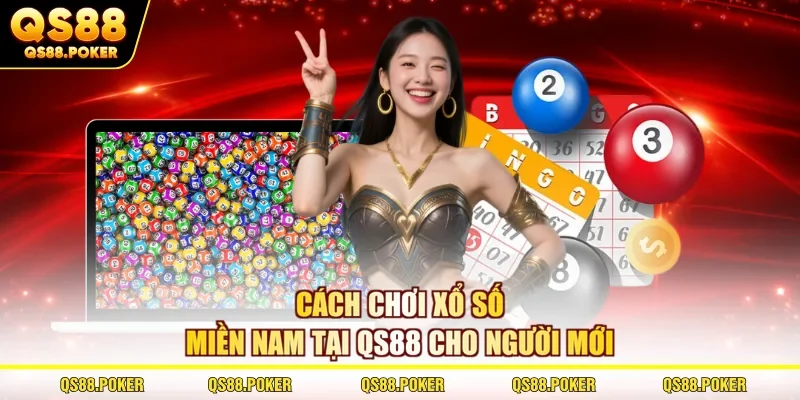 Cách chơi xổ số miền Nam tại QS88 cho người mới