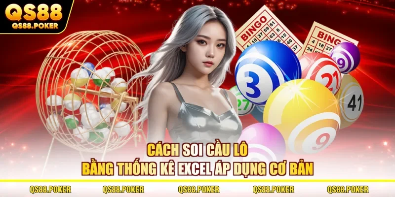 Cách soi cầu lô bằng thống kê Excel áp dụng cơ bản