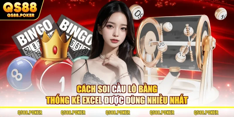 Cách Soi Cầu Lô Bằng Thống Kê Excel Được Dùng Nhiều Nhất