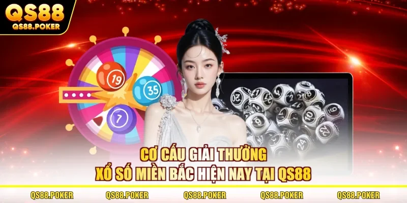 Cơ cấu giải thưởng xổ số miền Bắc hiện nay tại QS88