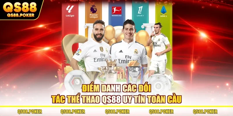 Điểm danh các đối tác thể thao qs88 uy tín toàn cầu