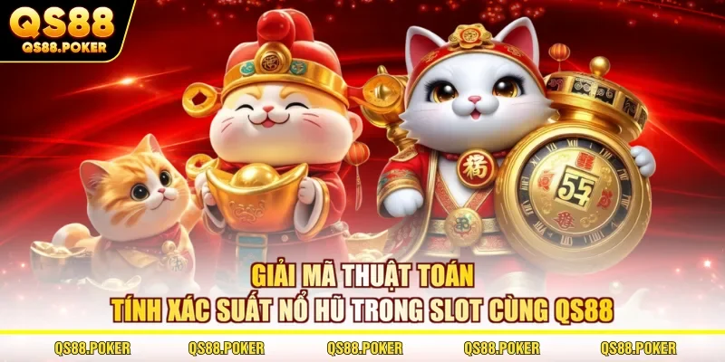 Giải Mã Thuật Toán Tính Xác Suất Nổ Hũ Trong Slot Cùng QS88