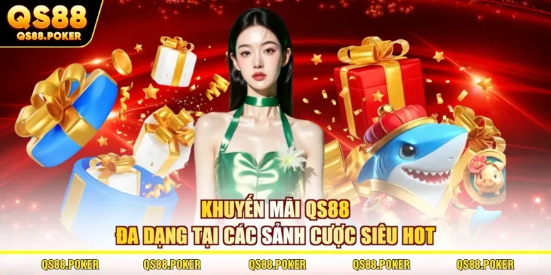 Khuyến mãi QS88 đa dạng tại các sảnh cược siêu hot