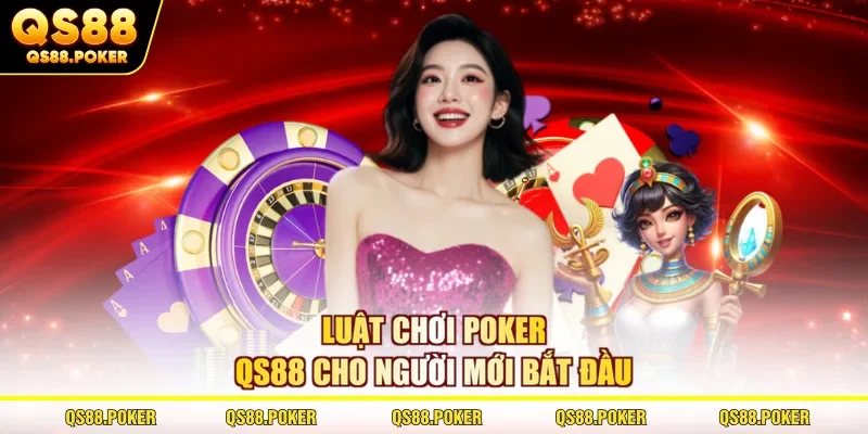 Luật chơi Poker QS88 cho người mới bắt đầu