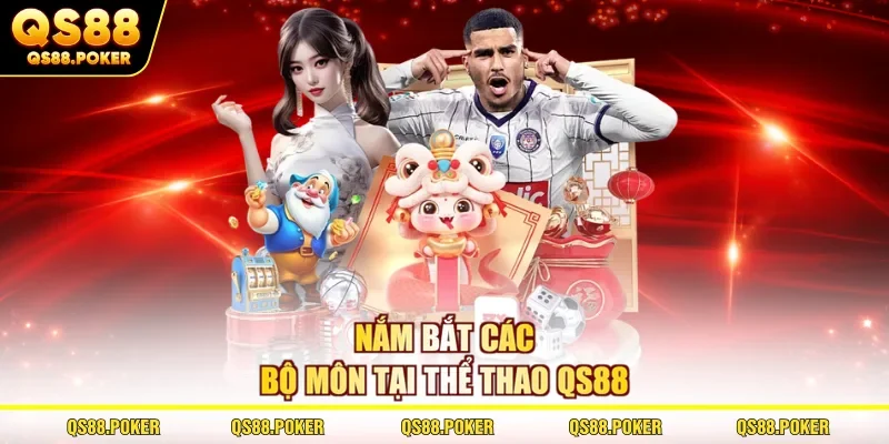 Nắm bắt các bộ môn tại thể thao qs88