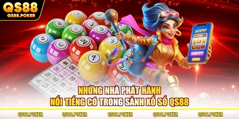 Những nhà phát hành nổi tiếng có trong sảnh xổ số QS88