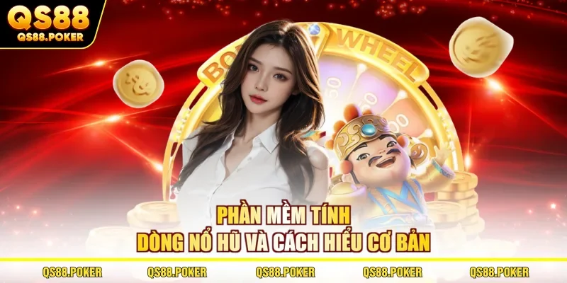 Phần mềm tính dòng nổ hũ và cách hiểu cơ bản