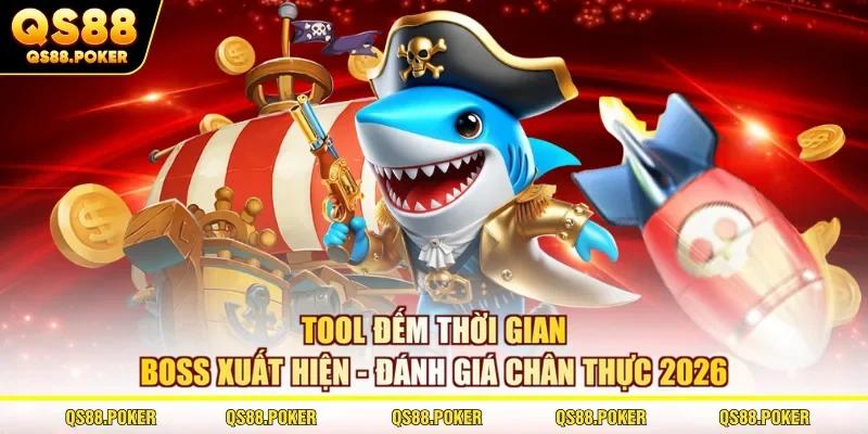 Tool đếm thời gian boss xuất hiện - Đánh giá chân thực 2026